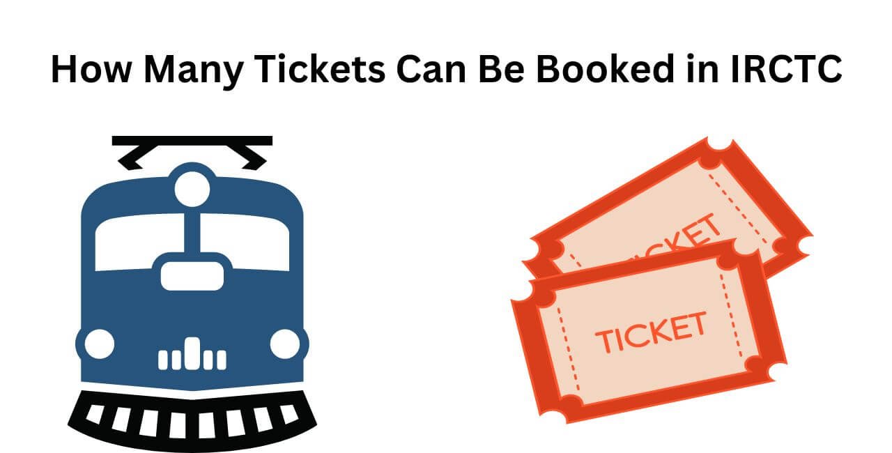 How Many Tickets Can Be Booked in IRCTC