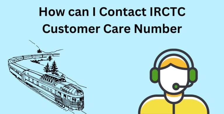 How can I Contact IRCTC Customer Care Number