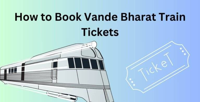 How to Book Vande Bharat Train Tickets