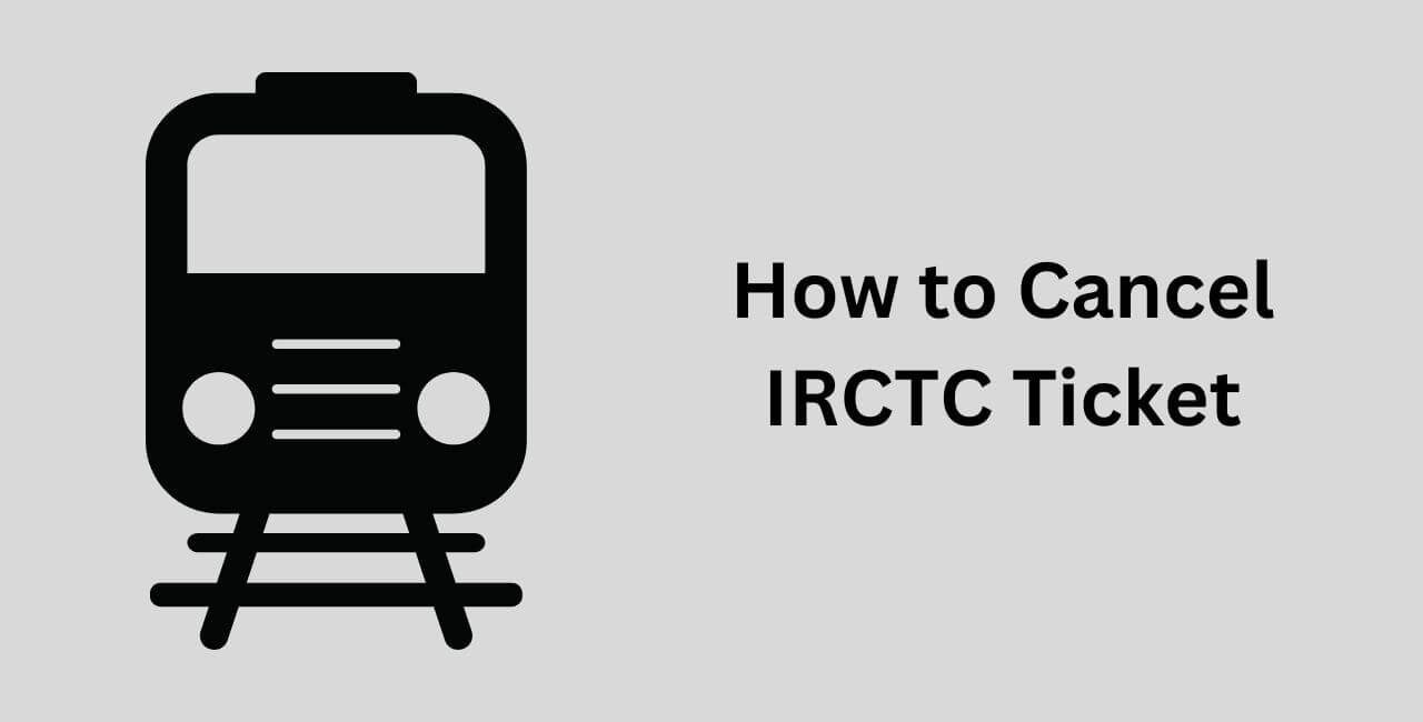 How to Cancel IRCTC Ticket Online