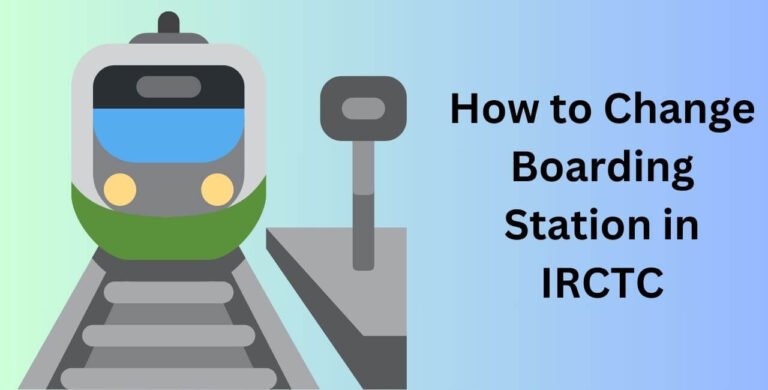 How to Change Boarding Station in IRCTC