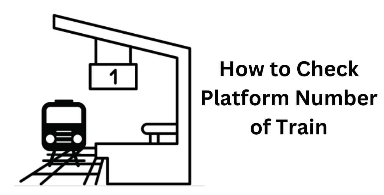 How to Check Platform Number of Train