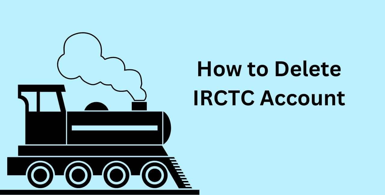 How to Delete IRCTC Account