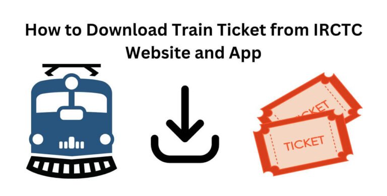 How to Download Train Ticket from IRCTC Website and App