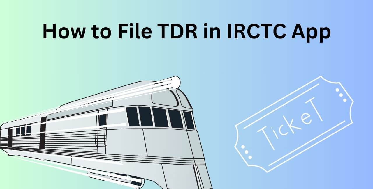 How to File TDR in IRCTC App