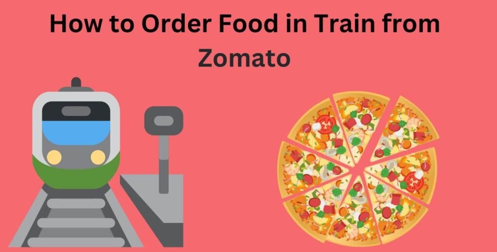 How to Order Food in Train from Zomato