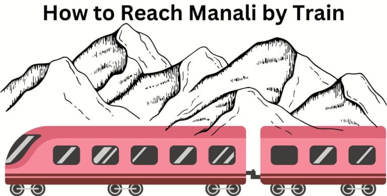 How to Reach Manali by Train