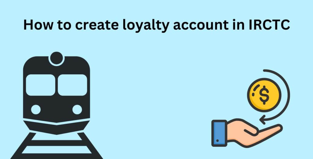 How to create loyalty account in IRCTC