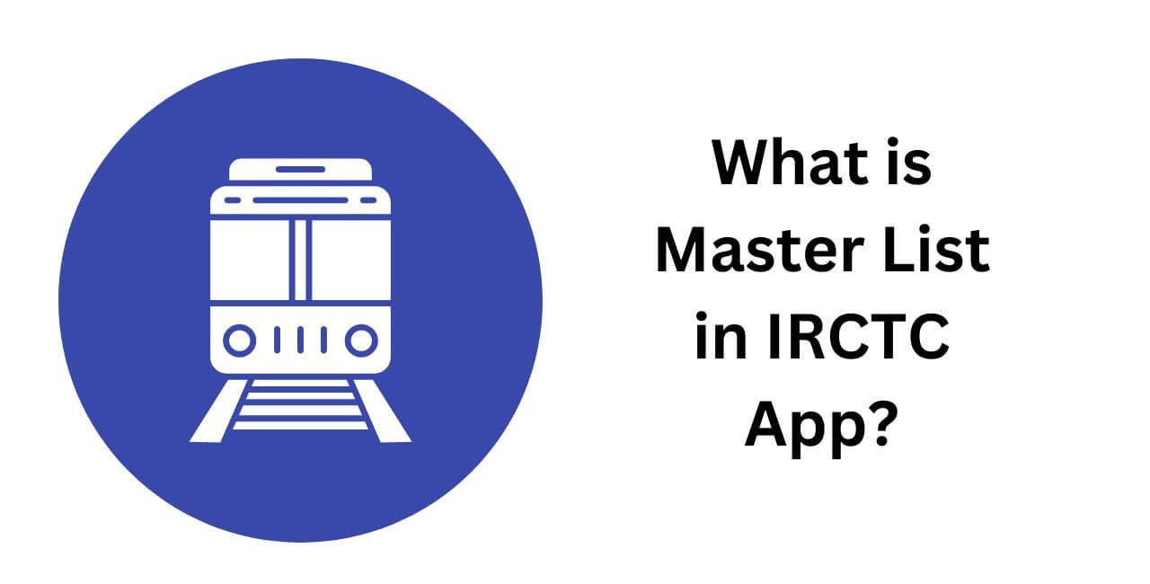 What is Master List in IRCTC App