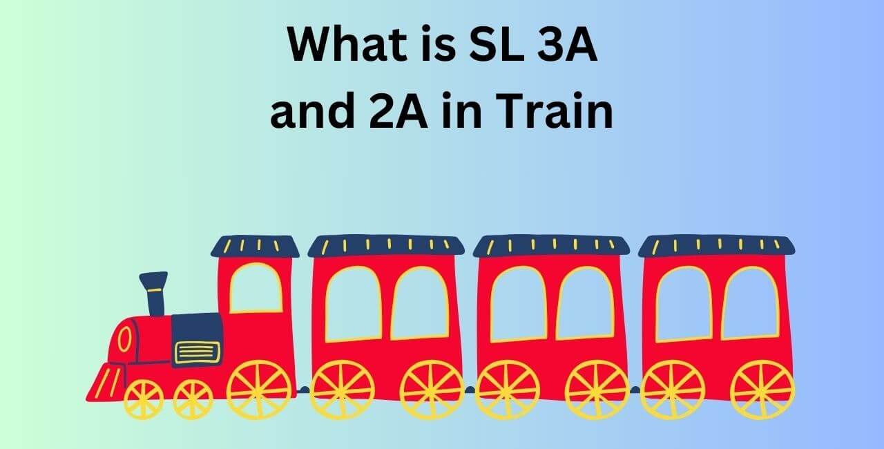 What is SL 3A and 2A in Train